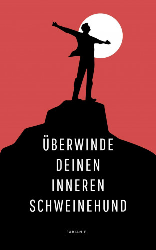 Fabian Pscherer: Überwinde deinen inneren Schweinehund