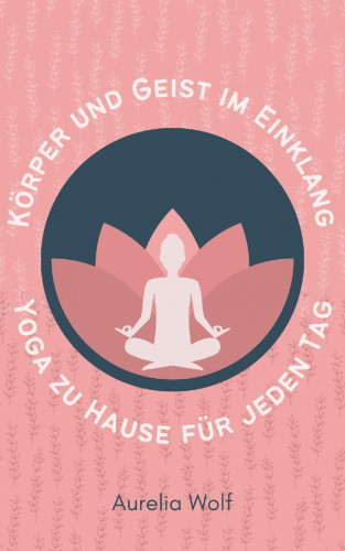 Aurelia Wolf: Körper und Geist im Einklang