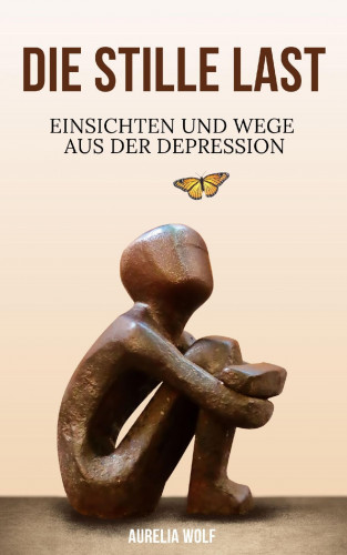 Aurelia Wolf: Die stille Last