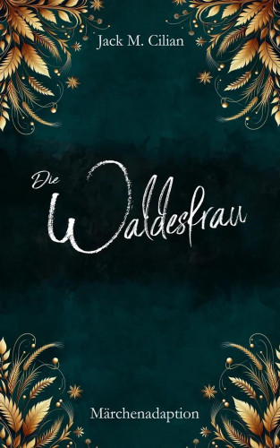 Jack M Cilian: Die Waldesfrau