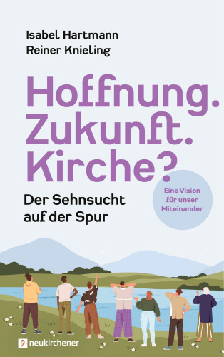 Isabel Hartmann, Reiner Knieling: Hoffnung. Zukunft. Kirche?