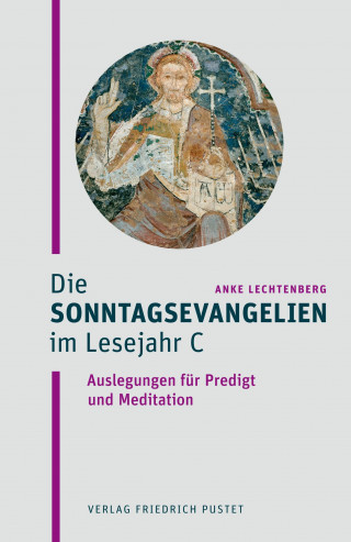 Anke Lechtenberg: Die Sonntagsevangelien im Lesejahr C