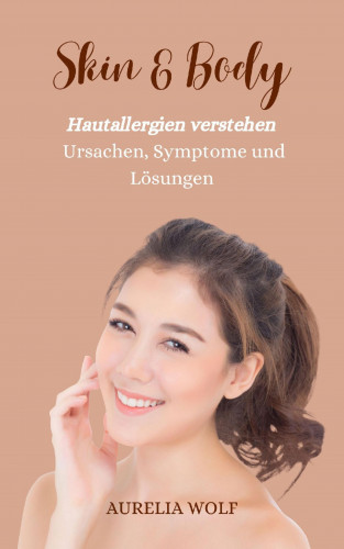 Aurelia Wolf: Skin & Body - Hautallergien verstehen