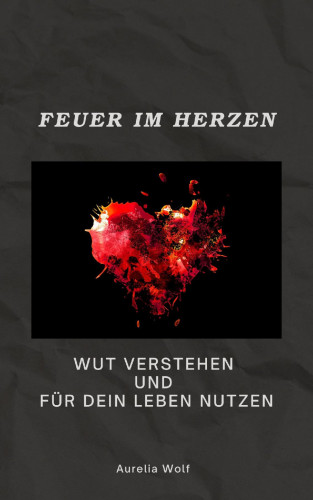 Aurelia Wolf: Feuer im Herzen