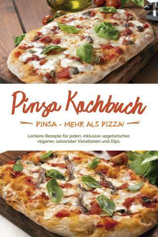 Francesco Russo: Pinsa Kochbuch: Pinsa - mehr als Pizza! Leckere Rezepte für jeden, inklusive vegetarischer, veganer, saisonaler Variationen und Dips