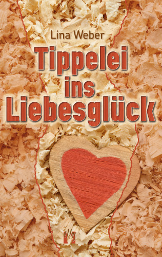 Lina Weber: Tippelei ins Liebesglück