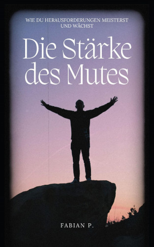Fabian Pscherer: Die Stärke des Mutes