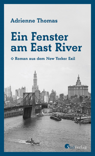 Adrienne Thomas: Ein Fenster am East River