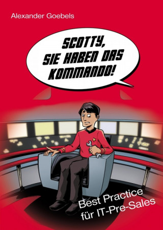 Alexander Goebels: Scotty, Sie haben das Kommando!