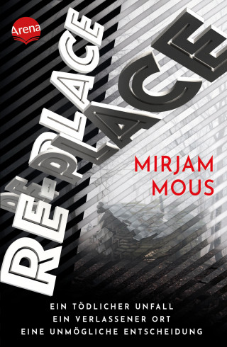 Mirjam Mous: Re-Place – Ein tödlicher Unfall. Ein verlassener Ort. Eine unmögliche Entscheidung.