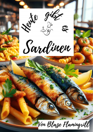 Blaze Flamingrill: Heute gibt es - Sardinen
