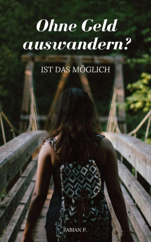 Fabian Pscherer: Ohne Geld auswandern ?