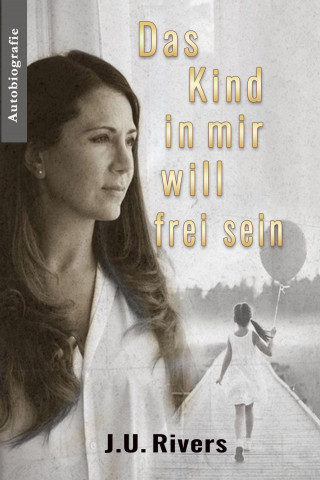 J. U. Rivers: Das Kind in mir will frei sein
