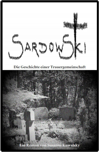 Susanne Kowalsky: Sardowski - Die Geschichte einer Trauergemeinschaft