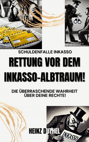Heinz Duthel: Schuldenfalle Inkasso. Rettung vor dem Inkasso-Albtraum!