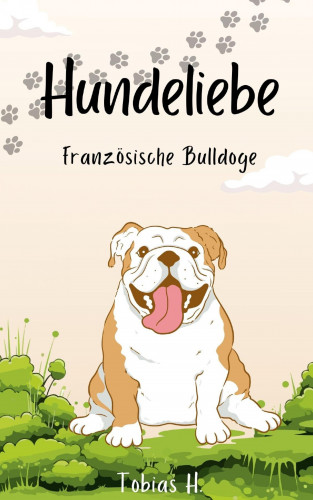 Tobias Hopfmüller: Hundeliebe - Französiche Bulldoge