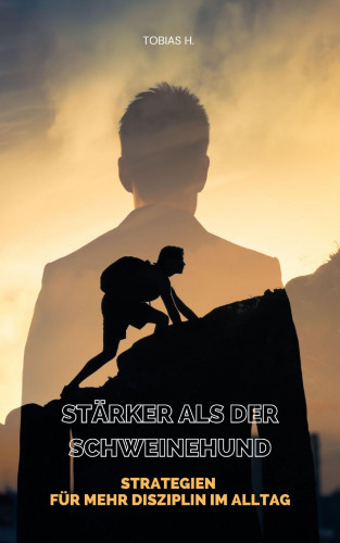 Tobias Hopfmüller: Stärker als der Schweinehund - Strategien für mehr Disziplien im Alltag