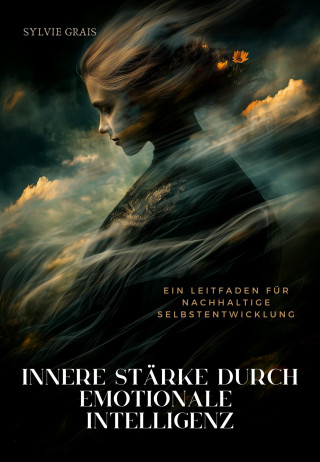 Sylvie Grais: Innere Stärke durch Emotionale Intelligenz