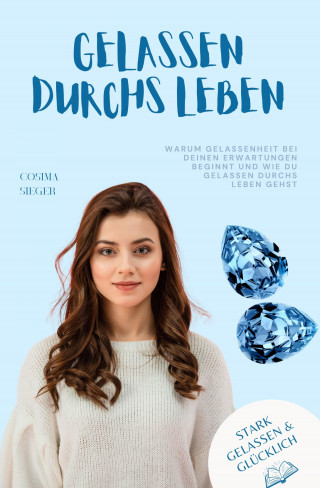 Cosima Sieger: Warum Gelassenheit bei Deinen Erwartungen beginnt und wie Du gelassen durchs Leben gehst