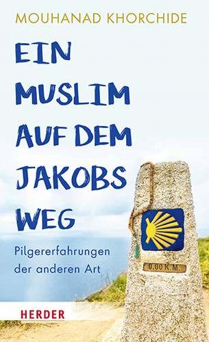 Mouhanad Khorchide: Ein Muslim auf dem Jakobsweg