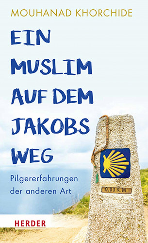 Mouhanad Khorchide: Ein Muslim auf dem Jakobsweg