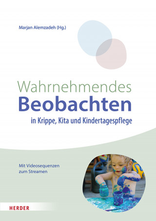 Marjan Alemzadeh: Wahrnehmendes Beobachten in Krippe und Kindertagespflege