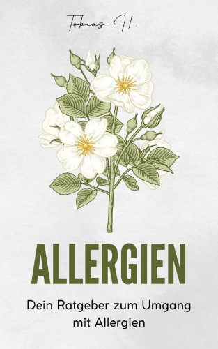 Tobias Hopfmüller: Allergien - Dein Ratgeber zum Umgang mit Allergien