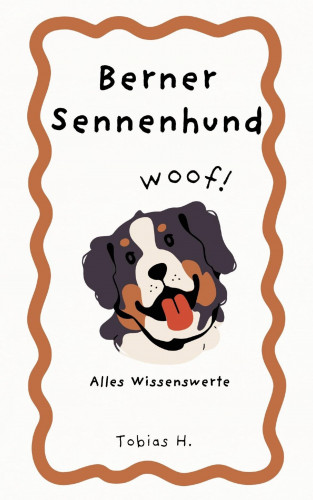 Tobias Hopfmüller: Berner Sennenhund - alles Wissenswerte