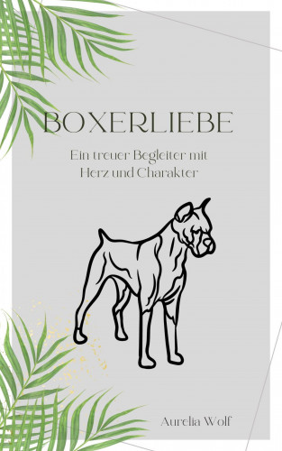 Aurelia Wolf: Boxerliebe