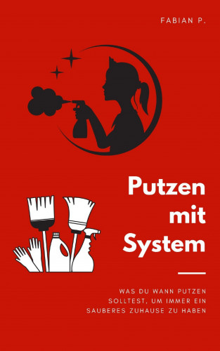 Fabian Pscherer: Putzen mit System