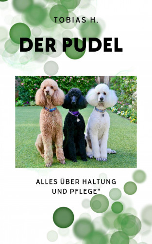 Tobias Hopfmüller: Der Pudel - alles über Haltung und Pflege