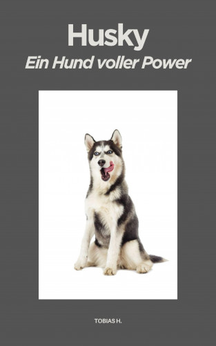 Tobias Hopfmüller: Husky - ein Hund voller Power