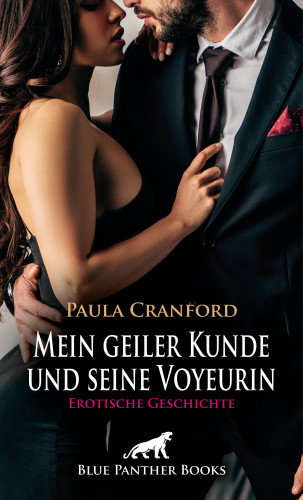 Paula Cranford: Mein geiler Kunde und seine Voyeurin | Erotische Geschichte
