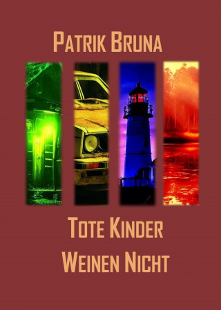 Patrik Bruna: Tote Kinder Weinen Nicht