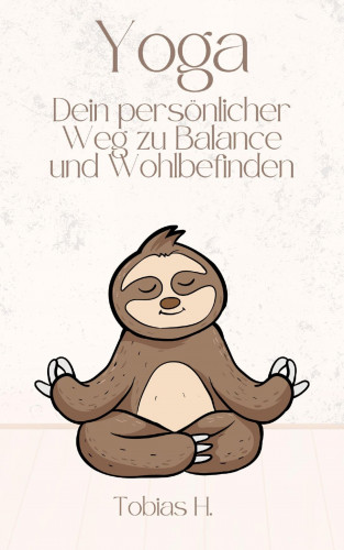 Tobias Hopfmüller: Yoga - dein persönlicher Weg zu Balance und Wohlbefinden