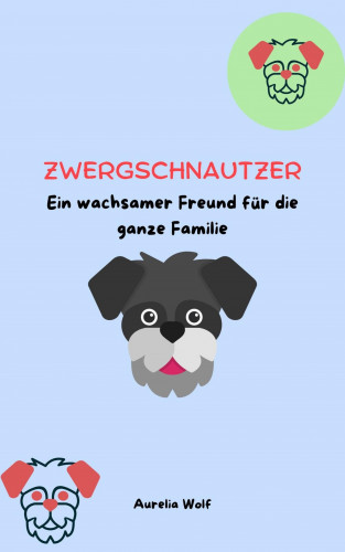 Aurelia Wolf: Zwergschnautzer