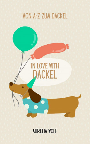 Aurelia Wolf: In Love with Dackel