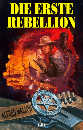 Alfred Wallon: Texas Ranger 03: Die erste Rebellion