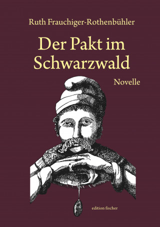 Ruth Frauchiger-Rothenbühler: Der Pakt im Schwarzwald