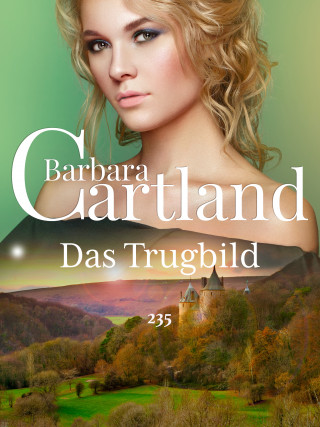 Barbara Cartland: Das Trugbild