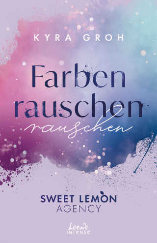 Kyra Groh: Farbenrauschen (Sweet Lemon Agency, Band 2)