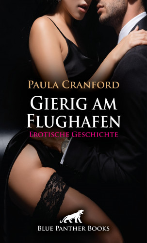 Paula Cranford: Gierig am Flughafen | Erotische Geschichte