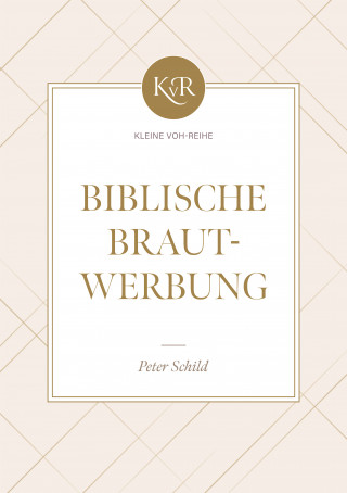 Peter Schild: Biblische Brautwerbung