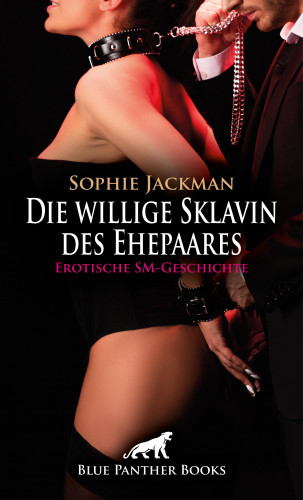 Sophie Jackman: Die willige Sklavin des Ehepaares | Erotische SM-Geschichte