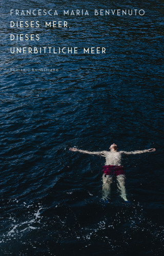 Francesca Maria Benvenuto: Dieses Meer, dieses unerbittliche Meer
