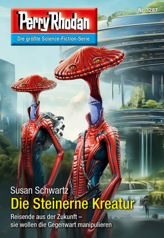 Susan Schwartz: Perry Rhodan 3287: Die Steinerne Kreatur