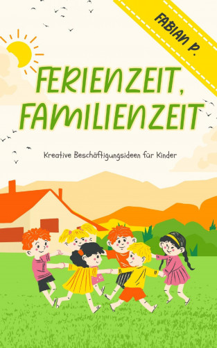 Fabian Pscherer: Ferienzeit Familienzeit