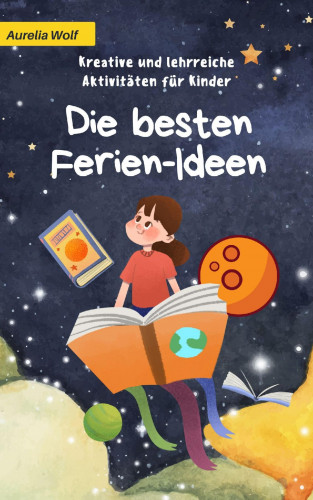 Aurelia Wolf: Die besten Ferien-Ideen