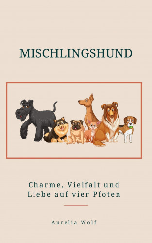 Aurelia Wolf: Mischlingshund