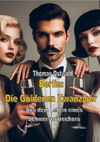 Thomas Ostwald: Berlin: Die Goldenen Zwanziger - Sammelband 1